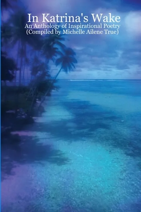 (영문도서) In Katrina's Wake - An Anthology of Inspirational Poetry (Compiled by Michelle Ailene True) Paperback, Lulu.com, English, 9781411655...