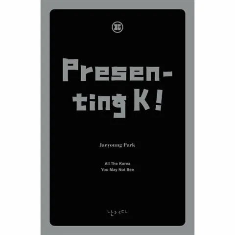 Presenting K! - K를 팝니다 (영문판) - All The Korea You May Not See